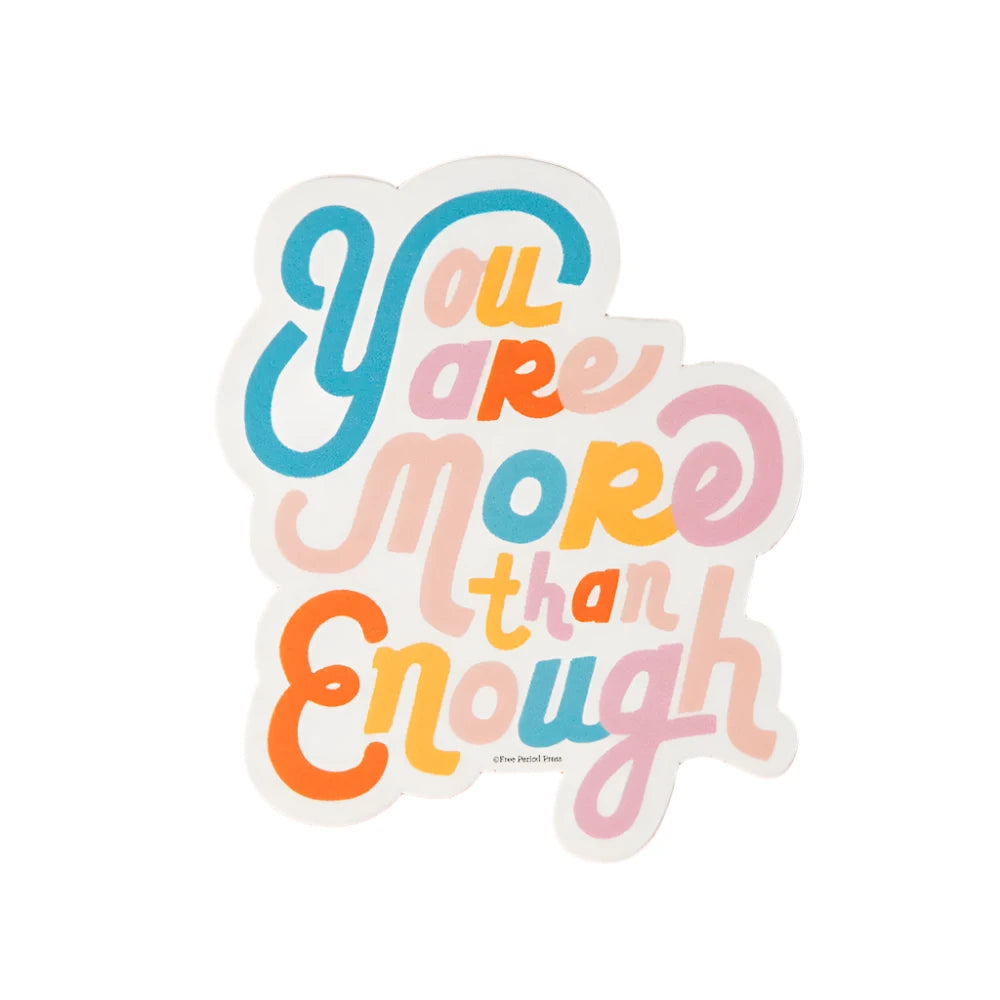 A vibrant sticker featuring the phrase "You Are More Than Enough" in playful, multicolored lettering. 