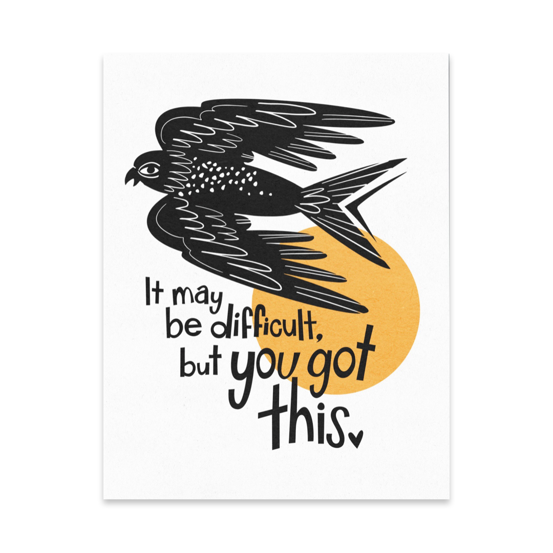 white card featuring a black bird with a round yellow circle and the phrase It May Be DIfficult But You Got This in black lettering