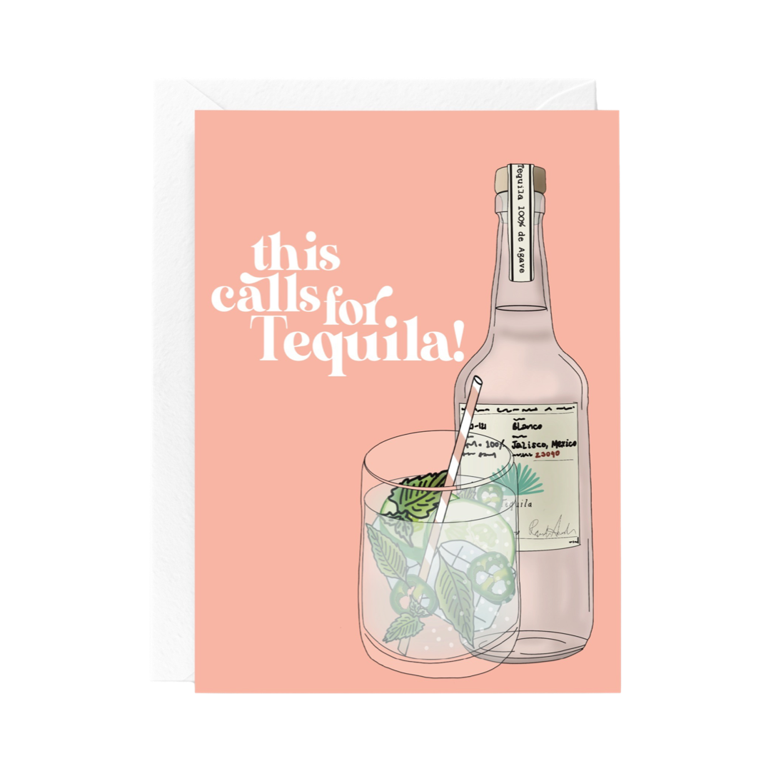 coral card with an illustration of a tequila bottle and a cocktail drink with the phrase this calls for tequila in white lettering