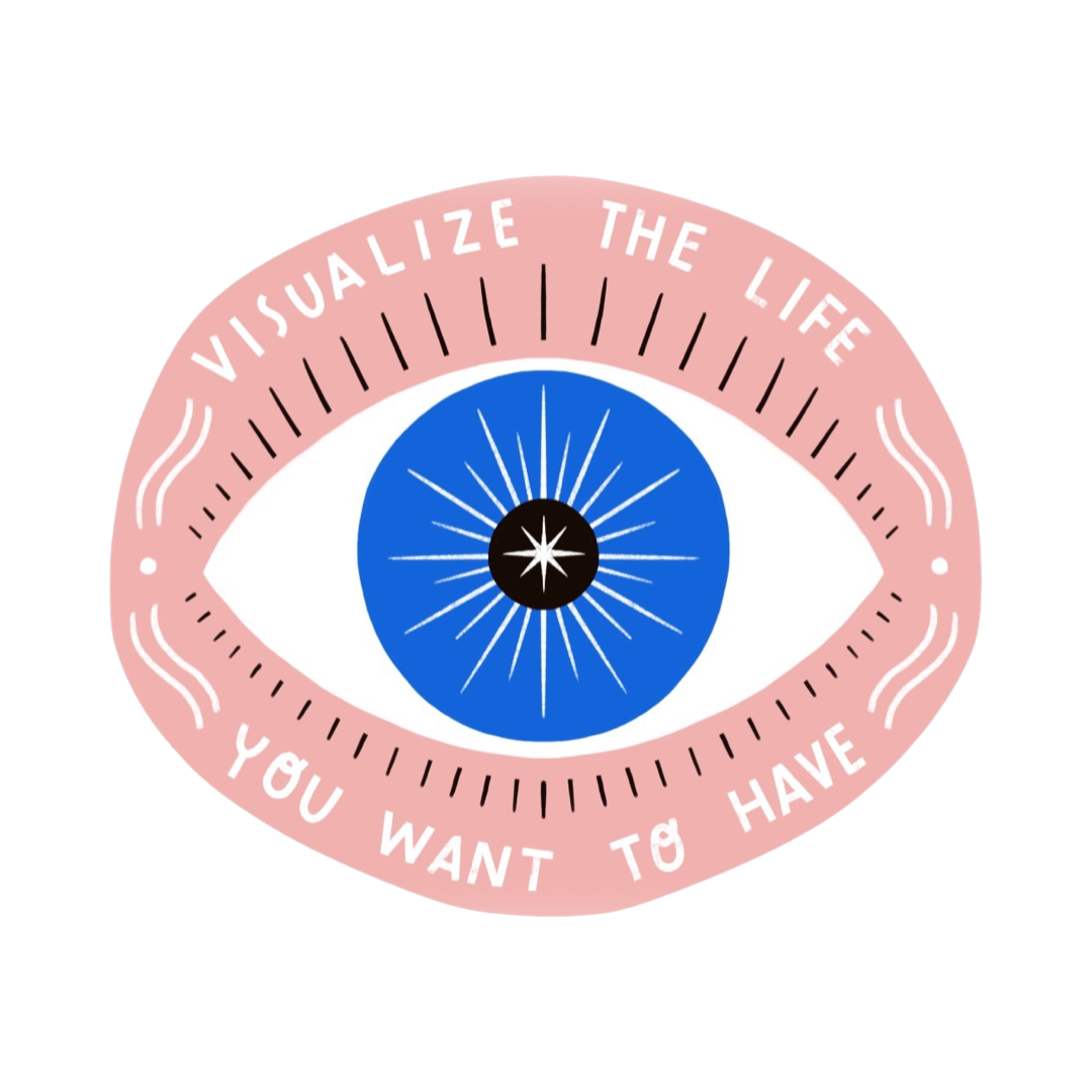 Sticker of a blue eye and the phrase Visualize The Life You Want To Have in white lettering