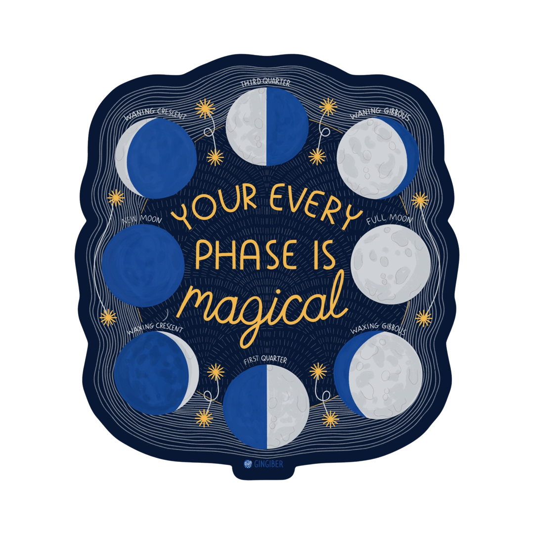 Blue sticker that illustrates the phases of the moon with the phrase Your Every Phase Is Magical in yellow lettering