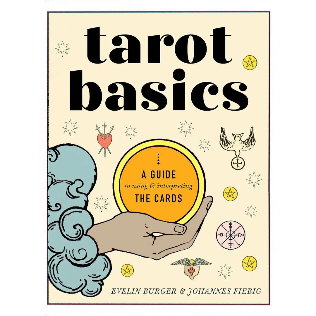 Book title Tarot Basics: A Guide to Using & Interpreting the Cards by Evelin Burger and Johannes Fiebig, featuring an illustrated hand holding a golden orb surrounded by tarot symbols on a cream background.