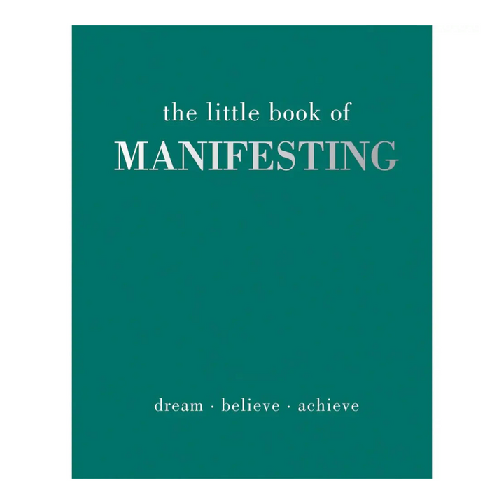 Book cover of 'The Little Book of Manifesting' with the words 'dream, believe, achieve' at the bottom, featuring the title in white and silver serif typography on a rich teal background.