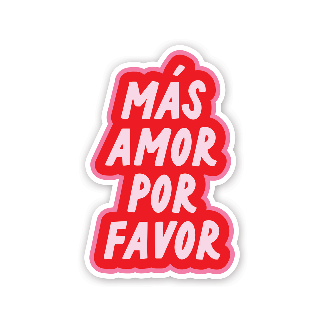 Sticker reads "Más Amor Por Favor" in a bold pink font & outlined in red, pink, & white