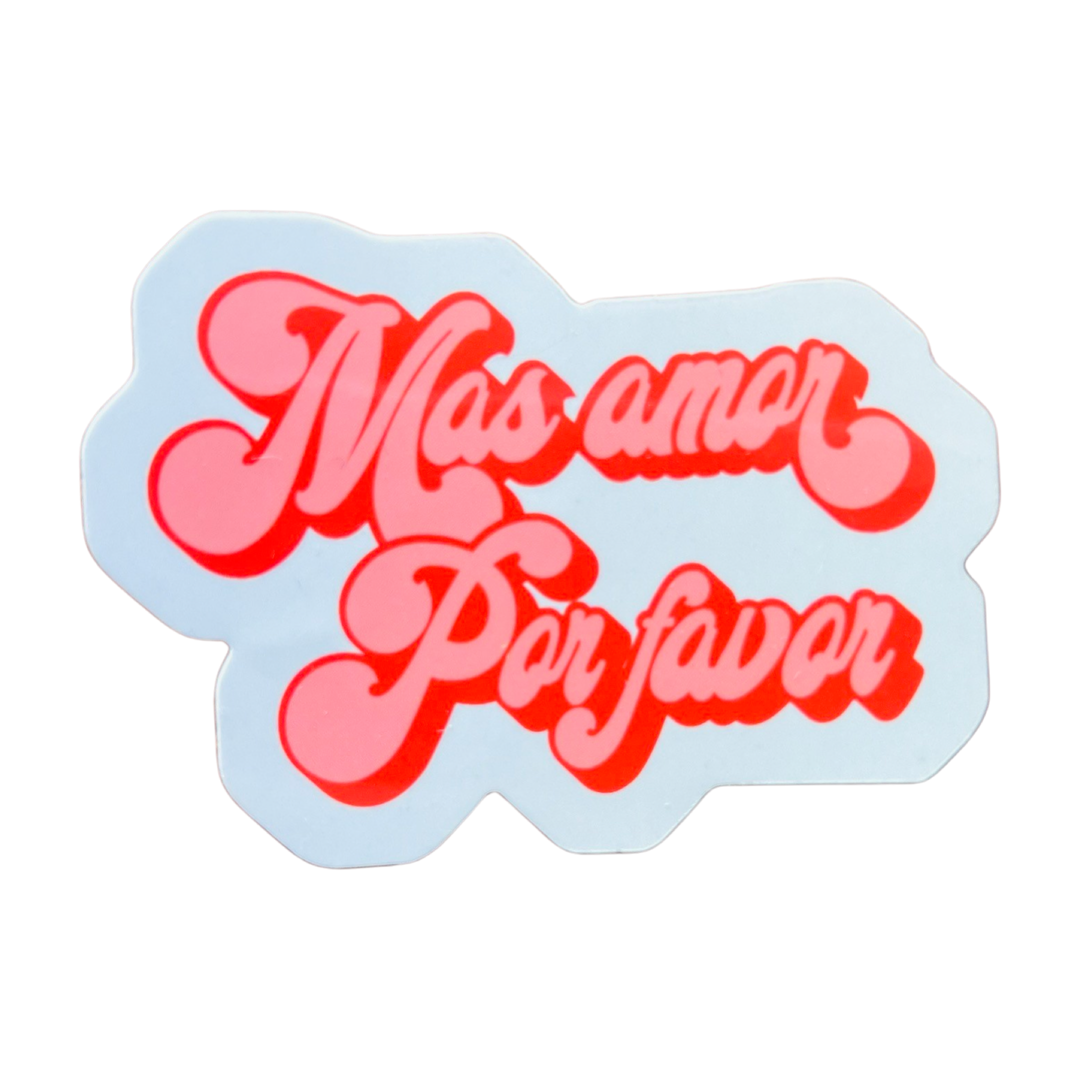 white sticker with the phrase Mas Amor Por Favor in pink lettering outlined in red.