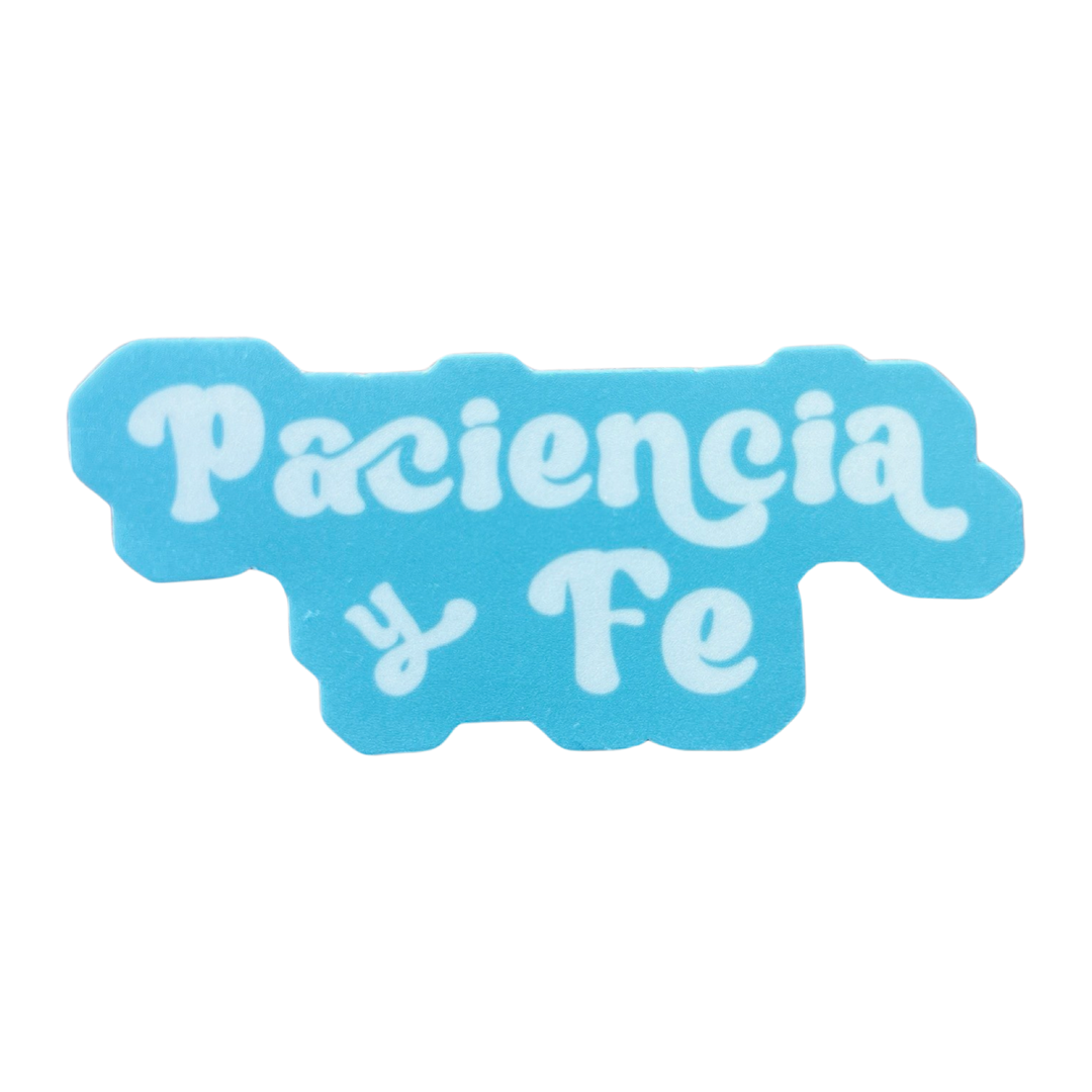 mint sticker with the phrase Paciencia y Fe in white lettering